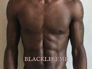 BLACKLIKEME