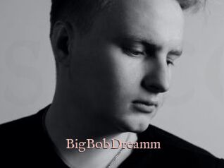 BigBobDreamm