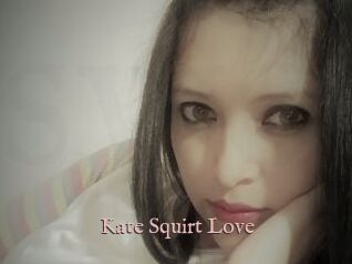 Kate_Squirt_Love