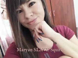 Maryan_SLAVE_Squirt