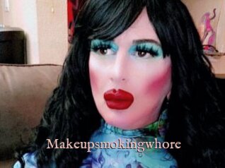 Makeupsmokingwhore